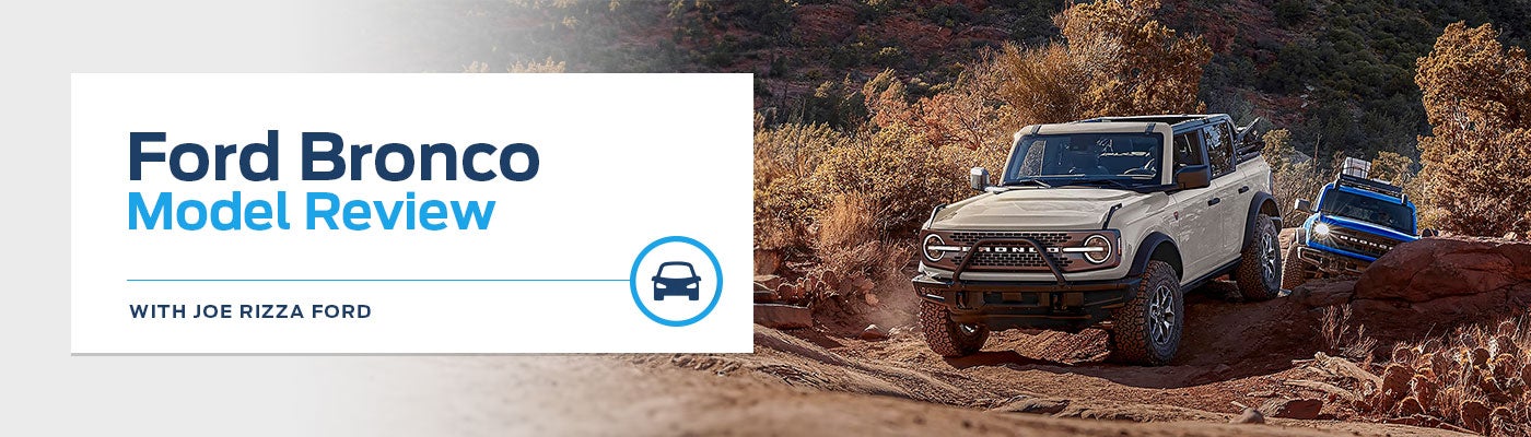 Ford Bronco Model Overview at Joe Rizza Ford