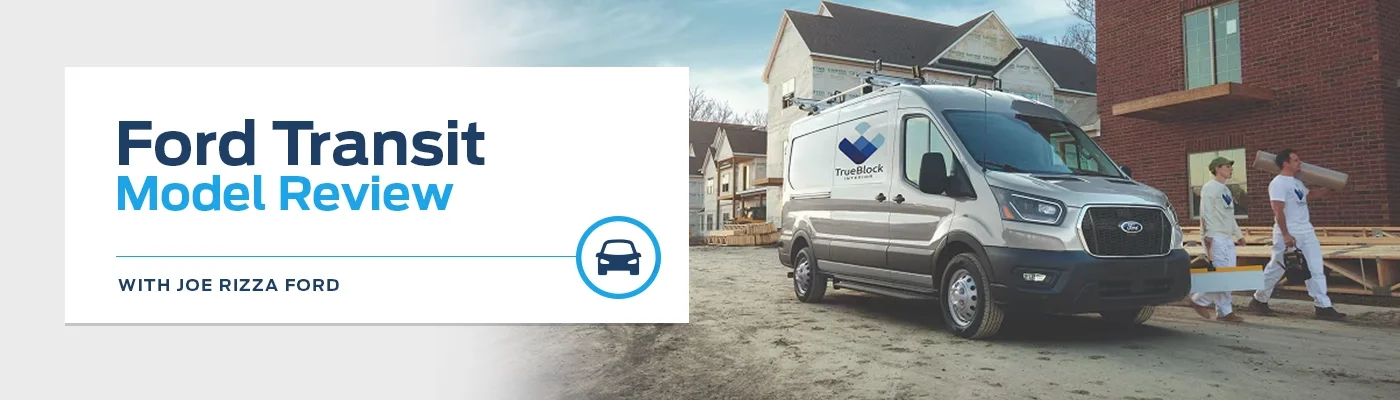 Ford Transit Model Overview - Joe Rizza Ford of Orland Park
