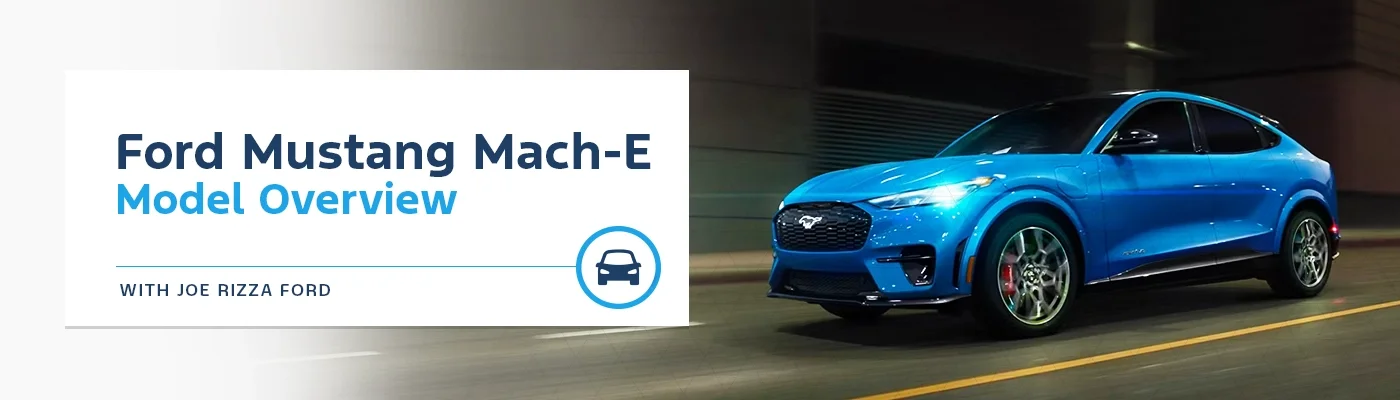 Ford Mustang Mach-E Model Overview - Joe Rizza Ford