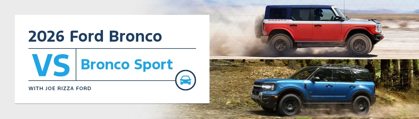 Ford Bronco vs Bronco Sport Comparison - Joe Rizza Ford